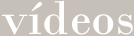 vídeos